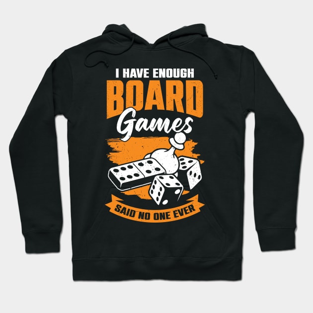 I Have Enough Board Games Said No One Ever Hoodie by Dolde08